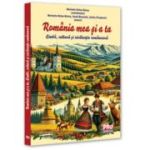 Romania mea si a ta. Limba, cultura si civilizatie romaneasca - Marinela-Doina Nistea