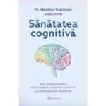 Sanatatea cognitiva - Dr. Heather Sandison, Kate Hanley