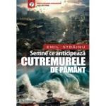 Semne ce anticipeaza cutremurele de pamant - Emil Strainu