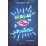 Spune-mi cu saruturi - Mercedes Ron