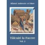 Talcuiri la Facere. Volumul 2 - Sfantul Ambrozie cel Mare