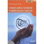 Vindecarea tuturor formelor de cancer - Hulda Regehr Clark