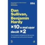 ×10 e mai usor decat ×2 - Dan Sullivan