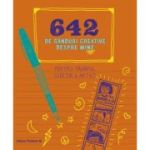 642 de ganduri creative despre mine. Pentru tanarul scriitor & artist - Chronicle Books