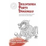 Deschiderea Portii Dragonului. Calea devenirii lui Wang Liping, maestru daoist modern din scoala Longmen - THOMAS CLEARY, Chen Kaiguo, Zheng Shuncha