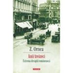 Anii treizeci. Extrema dreapta romaneasca (editie noua) - Z. Ornea