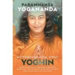 Autobiografia unui yoghin - Paramhansa Yogananda