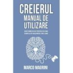 Creierul. Manual de utilizare. Ghid simplificat pentru cea mai complexa masinarie din lume - Marco Magrini