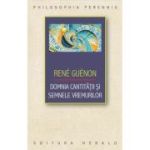 Domnia cantitatii si semnele vremurilor - Rene Guenon