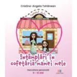 Intamplari in cofetaria mamei mele - Cristina-Angela Tohanean