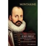 Eseurile despre relatii, sexualitate si experienta - Michel De Montaigne