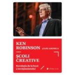Scoli creative. Revolutia de la baza a invatamantului - Sir Ken Robinson, Lou Aronica