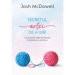 Secretul artei de a iubi - Josh McDowell