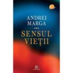 Sensul vietii - Andrei Marga