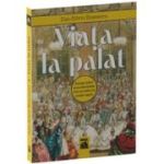 Viata la palat. Intrigi, iubiri si excentricitati care au tulburat casele regale - Dan-Silviu Boerescu