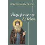 Viata si cuvinte de folos - Sfantul Maxim Grecul