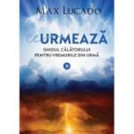 Ce urmeaza - Max Lucado