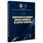 Dimensiuni ale gandirii juridice romanesti in context european - Evelina Oprina