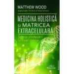 Medicina Holistica si Matricea Extracelulara - Matthew Wood