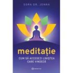 Meditatie. Cum sa accesezi linistea care vindeca - Sora Dr. Jenna