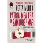 Patria mea era un sambure de mar - Herta Muller