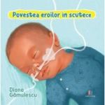 Povestea eroilor in scutece - Diana Gamulescu