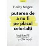 Puterea de a nu fi pe placul celorlalti. Invata sa spui NU si sa te descoperi pe tine insuti - Hailey Magee