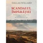 Scandalul Imparatiei - Dallas Willard