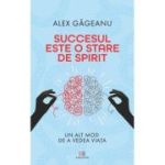 Succesul este o stare de spirit - Alex Gageanu