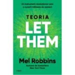 Teoria Let them. Un instrument revolutionar care a cucerit milioane de oameni - Mel Robbins