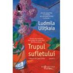 Trupul sufletului - Ludmila Ulitkaia