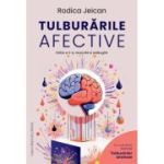 Tulburarile affective. Editia a 2-a, revizuita si adaugita - Rodica Jeican