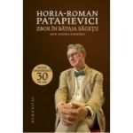 Zbor in bataia sagetii. Eseu asupra formarii - Horia-Roman Patapievici