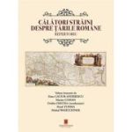 Calatori straini despre Tarile Romane. Repertoriu - Dana Caciur-Andreescu