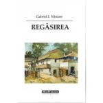 Regasirea - Gabriel I. Nastase