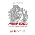 Avram Iancu. Martirul idealului national - Dumitru Cauc