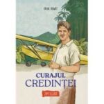 Curajul credintei. Jim Elliot - Irene Howat