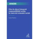 Etica in afaceri integrata responsabilitatii sociale, in contextul economiei sociale - Laura Potincu