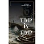 Timp in timp - Victoria Garlan Grigore