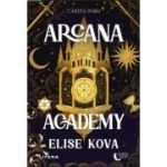 Arcana Academy. Cartea intai - Elise Kova