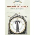 Cuvioasa Teodora de la Sihla, Sfanta Carpatilor - Ovidiu Gliga