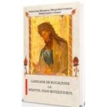 Canoane de rugaciune la Sfantul Ioan Botezatorul - Editia a doua - Sfantul Andrei Criteanul