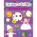 Desenez si colorez. O lume in culori