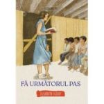 Fa urmatorul pas. Elisabeth Elliot - Selah Helms