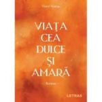 Viata cea dulce si amara - Viorel Neacsu
