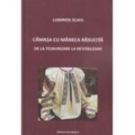 Camasa cu maneca rasucita. De la tezaurizare la revitalizare - Luminita Scafa