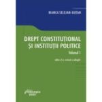 Drept constitutional si institutii politice. Vol. 1. Editia a 5-a - Bianca Selejan-Gutan