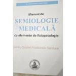 MANUAL de SEMIOLOGIE MEDICALA cu elemente de fiziopatologie pentru Scolile Postliceale Sanitare - Alexandru Croitoru