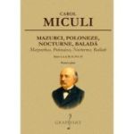 Mazurci, Poloneze, Nocturne, Balada - Carol Miculi