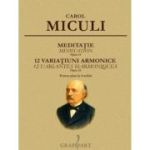 Meditatie. 12 Variatiuni Armonice - Carol Miculi